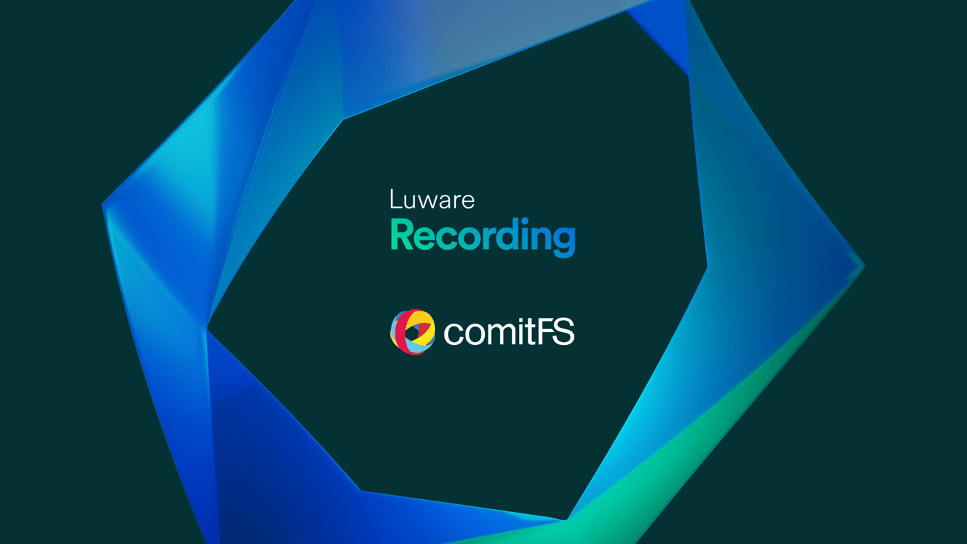 Luware Recording and comitFS Come Together to Tackle Recording Assurance