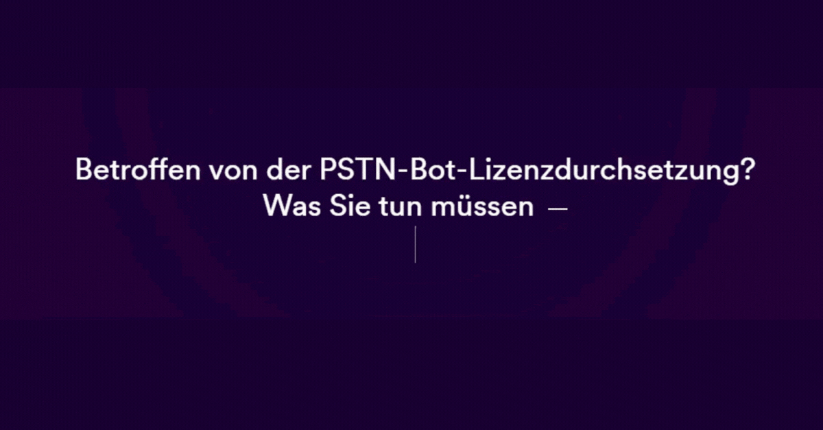 Die Auswirkungen von Microsofts Durchsetzung der PSTN-Bot-Lizenzierung