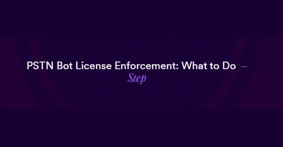 The Impact of Microsoft’s PSTN Bot License Enforcement