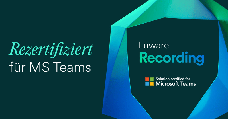 Luware Recording: Rezertifizierung für Microsoft Teams Capture-Verbesserungen